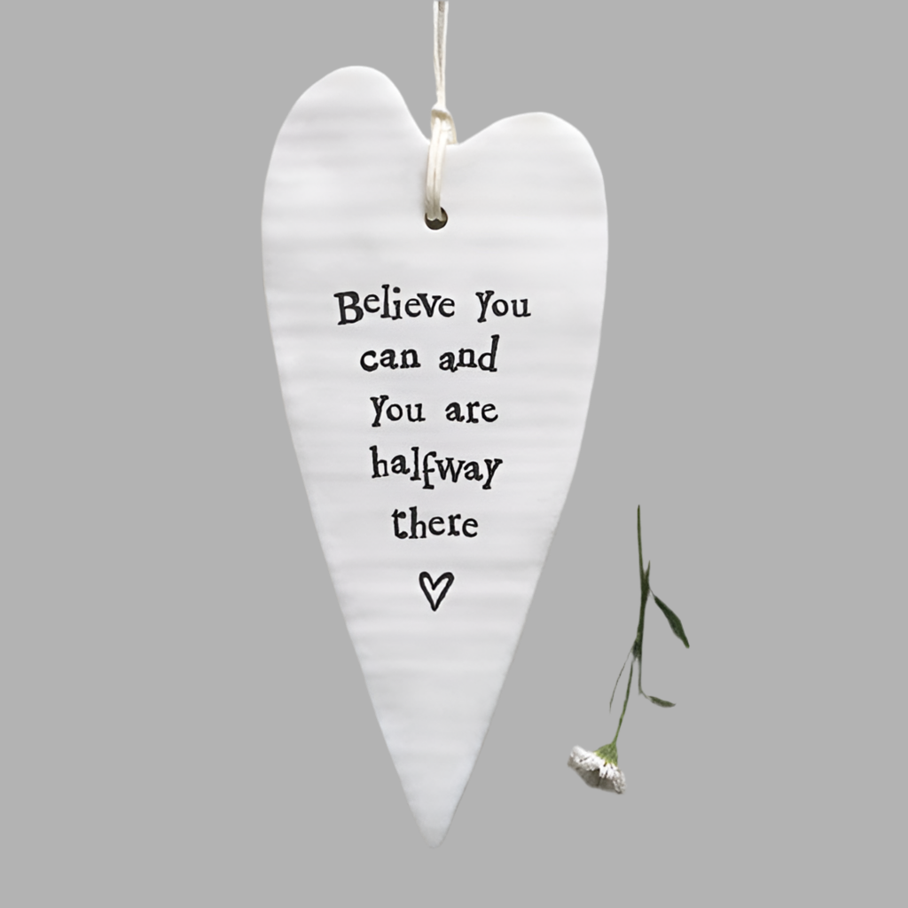 Believe you can and you are halfway there hanging  heart 1