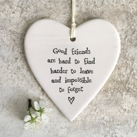 Good friends are hard to find, harder to leave, and impossible to forget”
