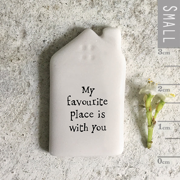 Small Porcelain House Token - “My Favourite Place is with You”